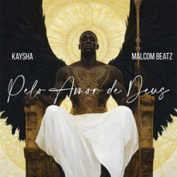 Kaysha & Malcom Beatz - Pelo Amor de Deus