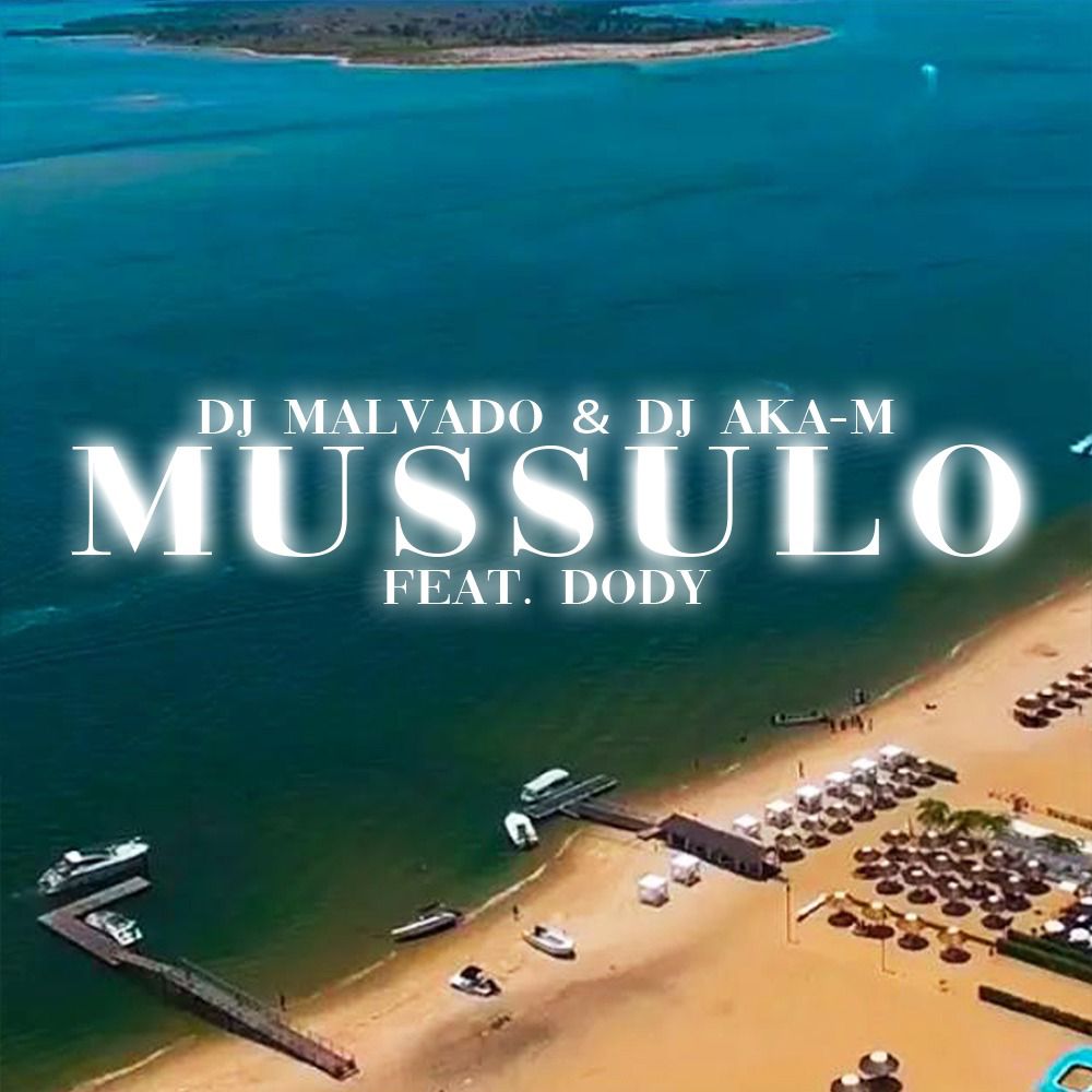 Dj Aka-m x Dj Malvado Feat. Dody - Mussulo