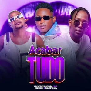 Tchutchu Librinca feat. Tsunami & Chupetinha – Acabar Tudo